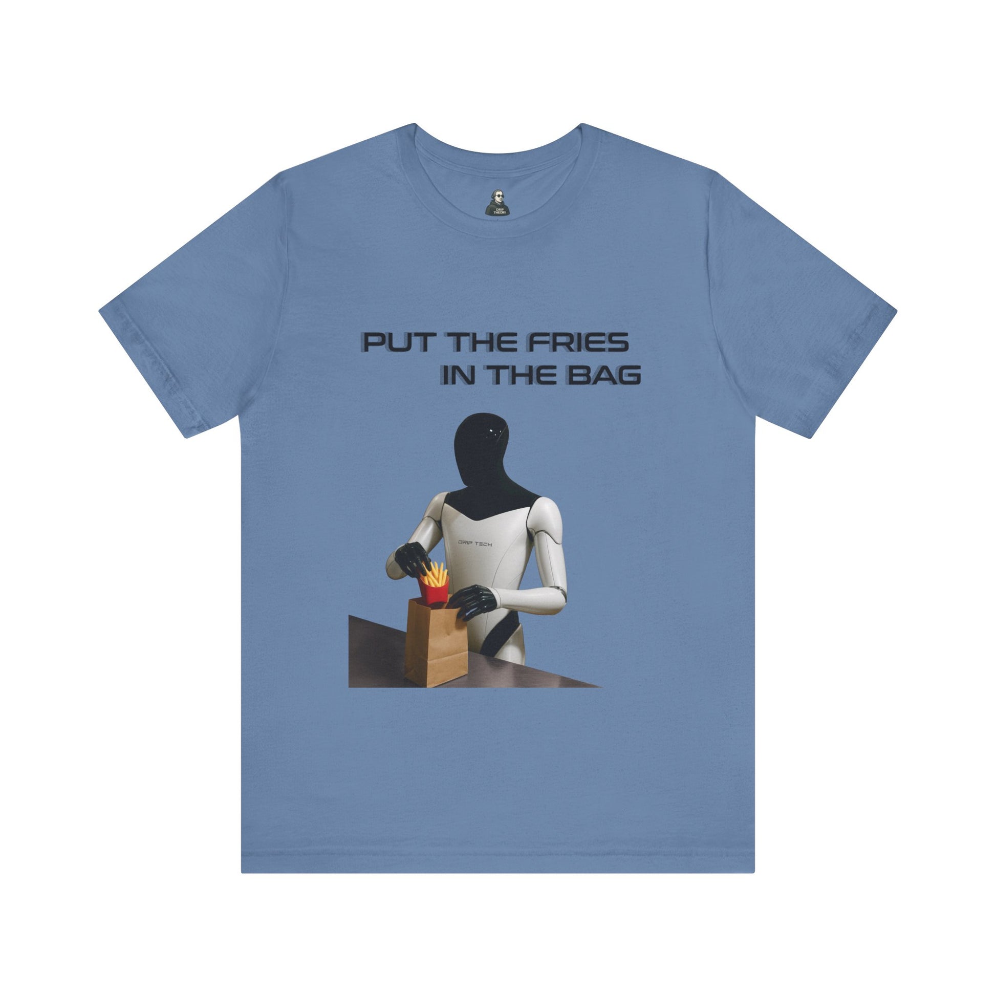 Put the fries in the bag t-shirt