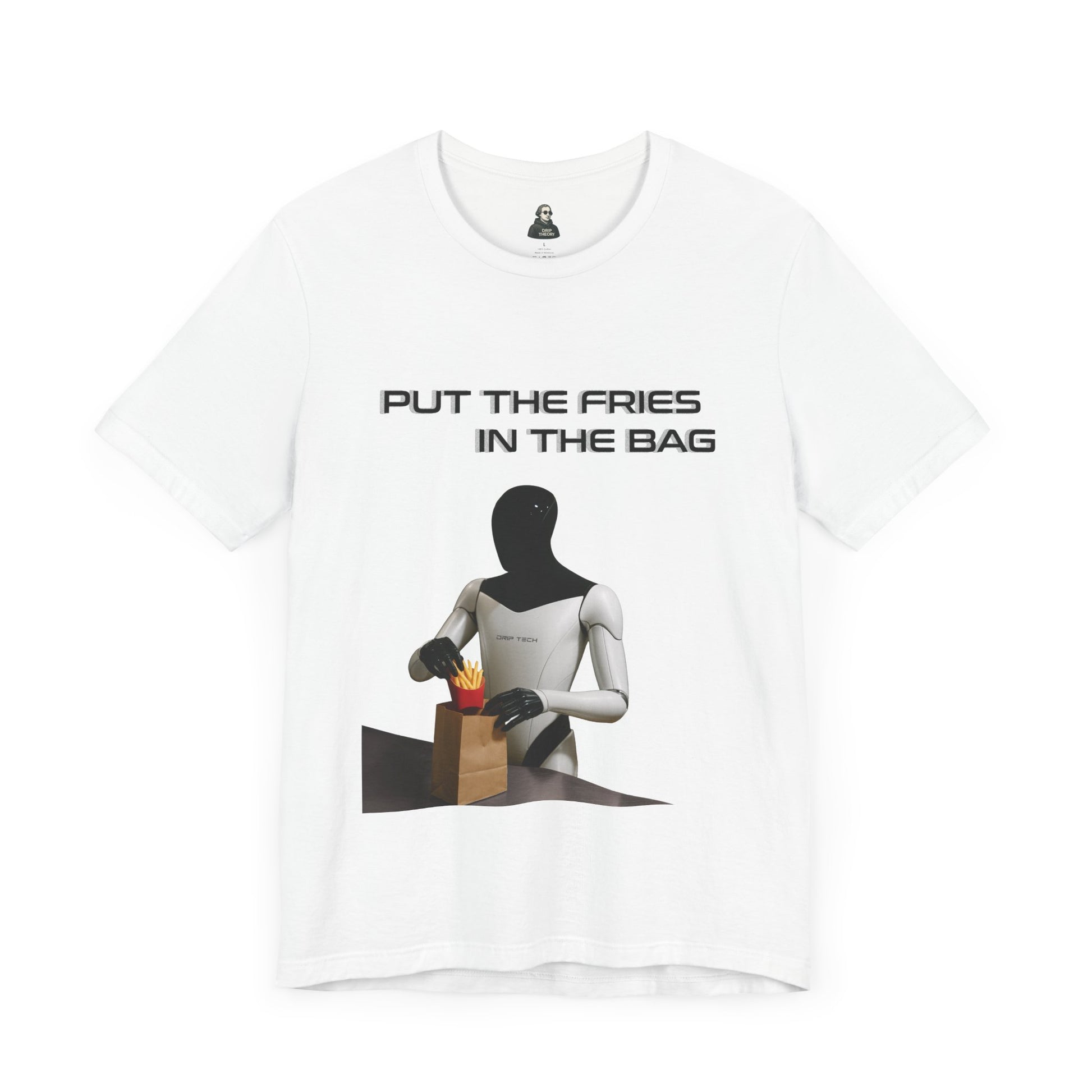 Put the fries in the bag t-shirt