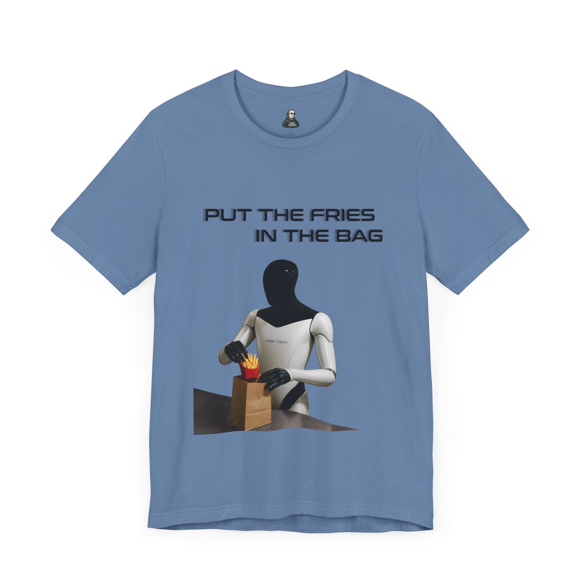 Put the fries in the bag t-shirt