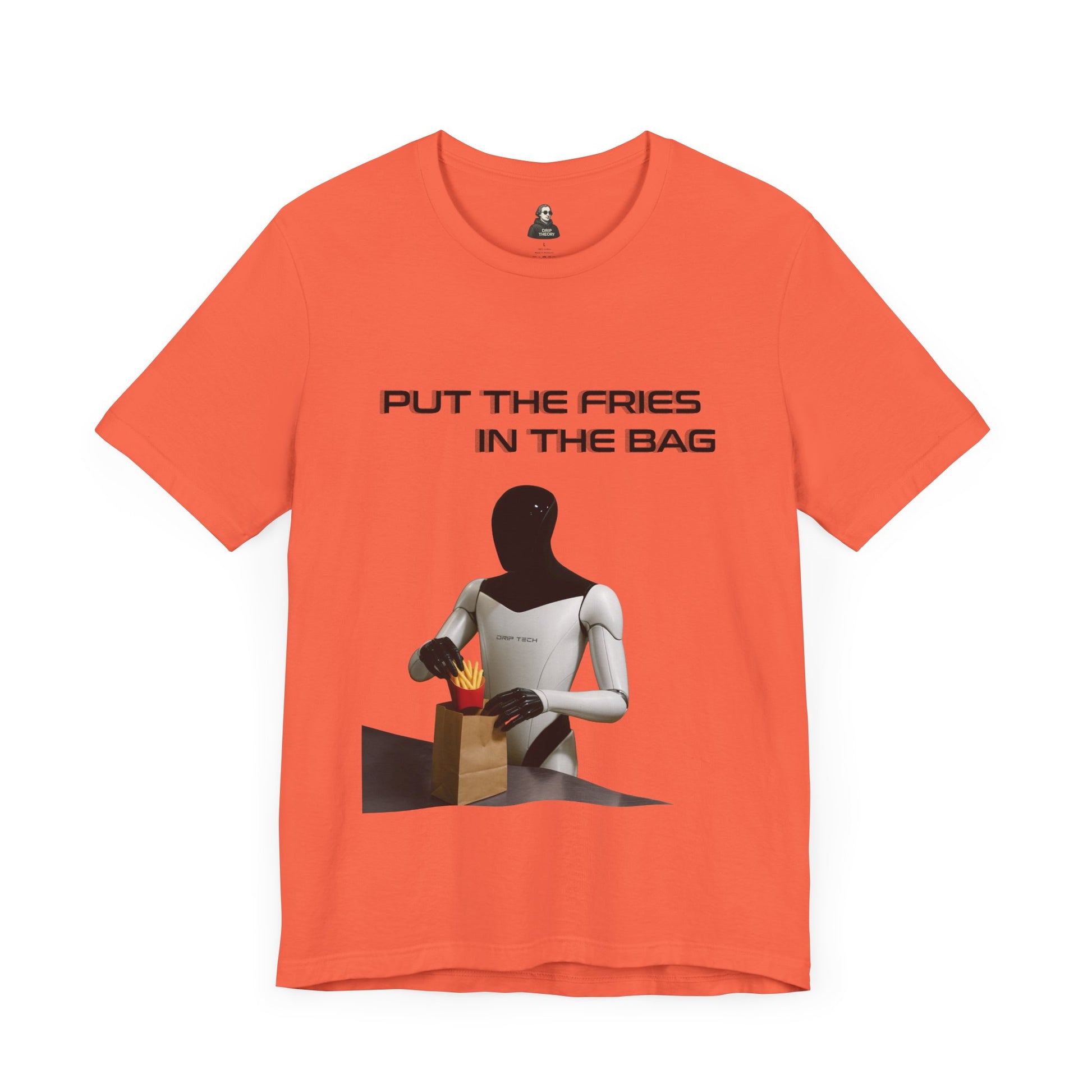 Put the fries in the bag t-shirt