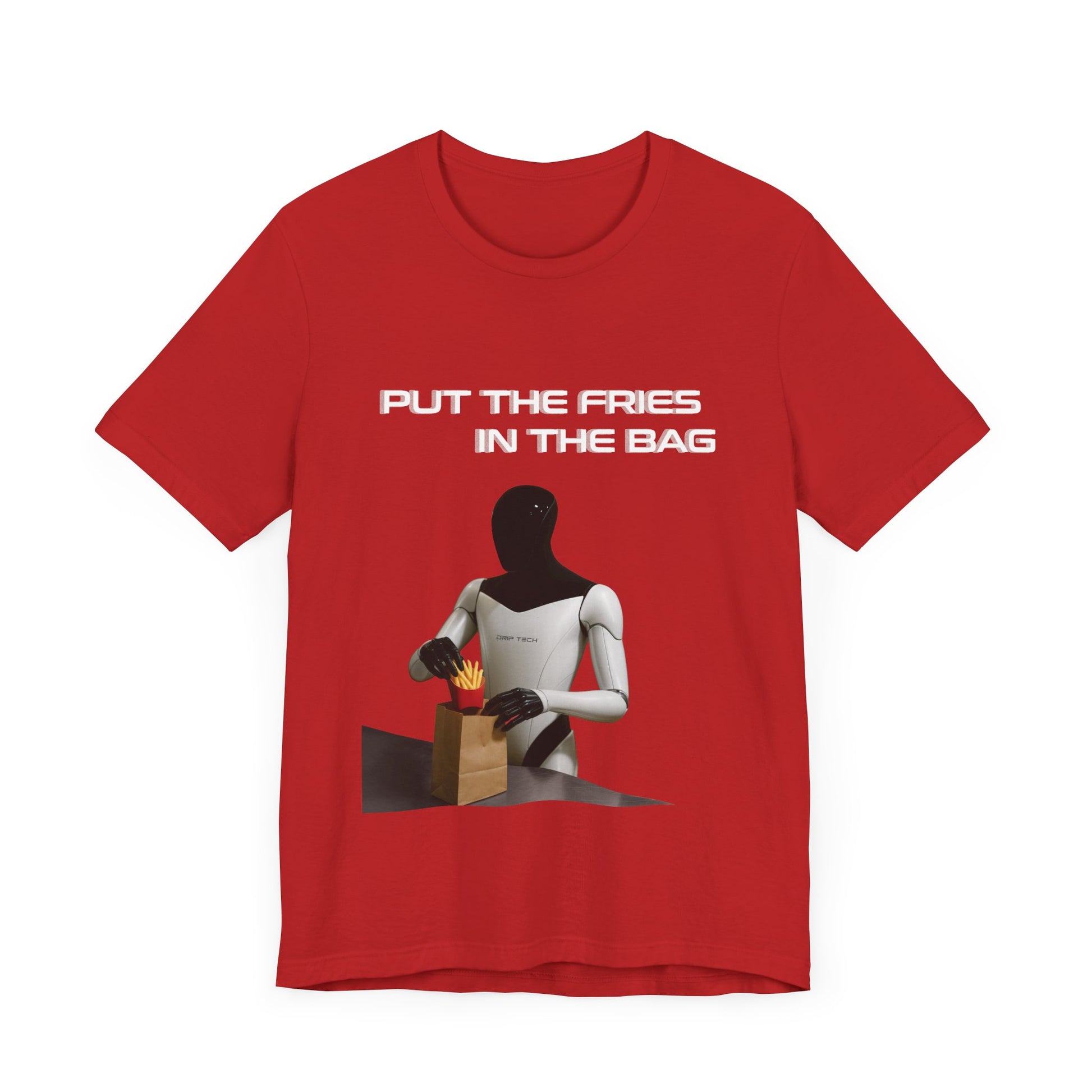 Put the fries in the bag t-shirt
